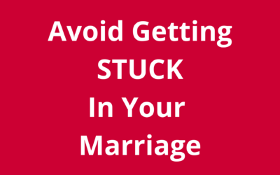 Feeling “Stuck” In Your Marriage? Here’s How to Get Out