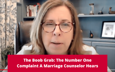 The Boob Grab: The Number One Complaint A Marriage Counselor Hears